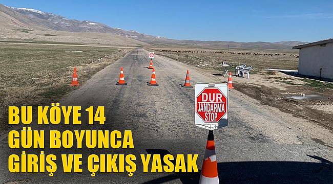 BU KÖYE 14 GÜN BOYUNCA GİRİŞ VE ÇIKIŞ YASAK
