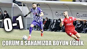 ÇORUM'A SAHAMIZDA TEK GOLLE YENİLDİK