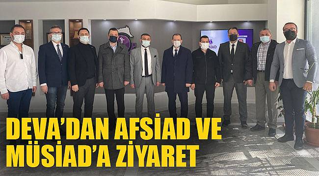 DEVA’DAN AFSİAD VE MÜSİAD’A ZİYARET