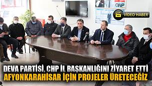 DEVA PARTİSİ İL YÖNETİMİ, CHP İL BAŞKANLIĞINI ZİYARET ETTİ