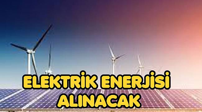 ELEKTRİK ENERJİSİ SATIN ALINACAK