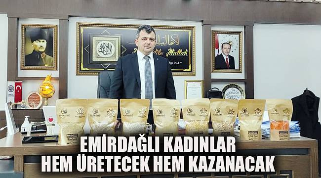 EMİRDAĞLI KADINLAR HEM ÜRETECEK HEM KAZANACAK