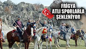 FRİGYA ATLI SPORLARLA ŞENLENİYOR