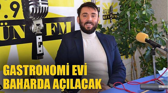 GASTRONOMİ EVİ BAHARDA AÇILACAK