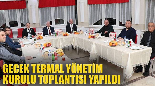 GECEK TERMAL YÖNETİM KURULU TOPLANTISI YAPILDI
