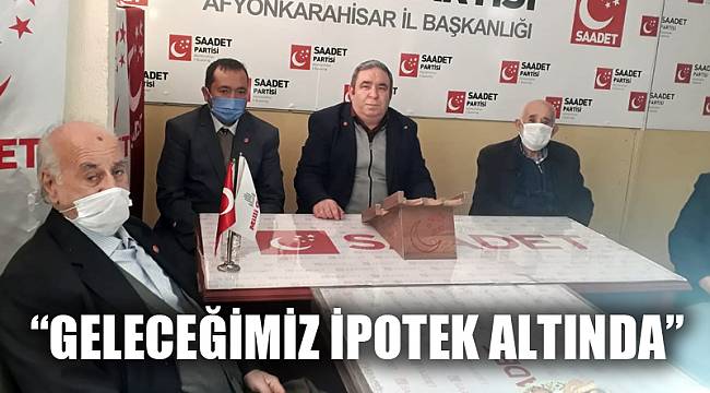 “GELECEĞİMİZ İPOTEK ALTINDA”
