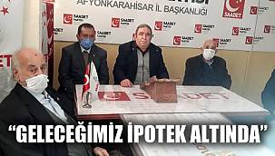 “GELECEĞİMİZ İPOTEK ALTINDA”