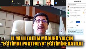 İL MİLLİ EĞİTİM MÜDÜRÜ YALÇIN "EĞİTİMDE PORTFOLYO" EĞİTİMİNE KATILDI