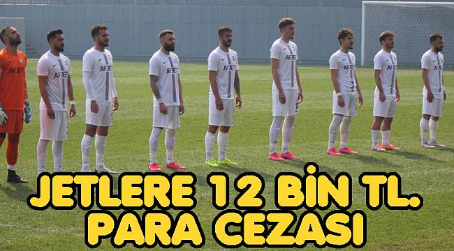 Jetlere 12 Bin TL. para cezası