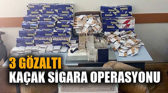 Kaçak sigara operasyonunda 3 kişi gözaltına alındı 