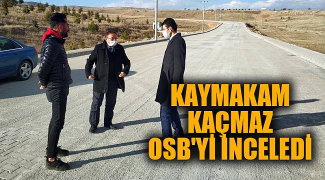 KAYMAKAM KAÇMAZ OSB'DE DEVAM EDEN ÇALIŞMALARI İNCELEDİ
