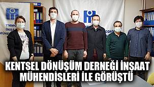 KENTSEL DÖNÜŞÜM DERNEĞİ İNŞAAT MÜHENDİSLERİ İLE GÖRÜŞTÜ