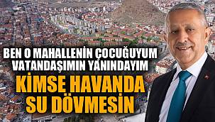 "KİMSE HAVANDA SU DÖVMESİN"