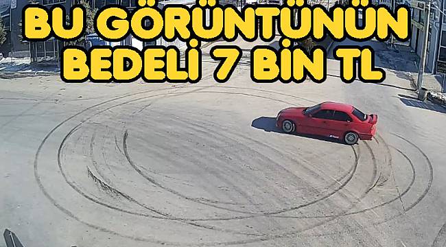 KISITLAMADA DRİF ATTI, 7 BİN TL. CEZA YEDİ