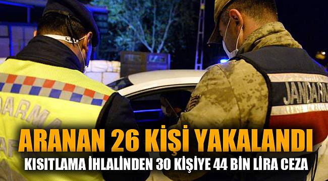 Kısıtlamaları ihlal eden 30 kişiye toplam 44 bin 664 TL para cezası yazıldı