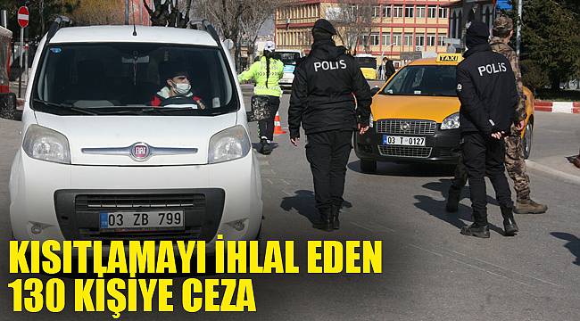 KISITLAMAYI İHLAL EDEN 130 KİŞİYE CEZA