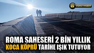 'Koca köprü' 2 bin yıllık geçmişiyle tarihe ışık tutuyor 
