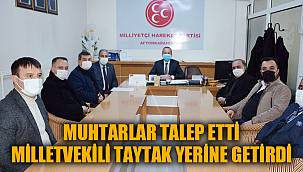 MUHTARLAR TALEP ETTİ MİLLETVEKİLİ TAYTAK YERİNE GETİRDİ