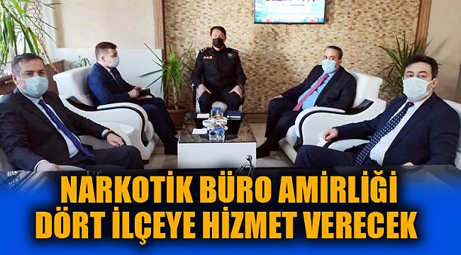 NARKOTİK BÜRO AMİRLİĞİ DÖRT İLÇEYE HİZMET VERECEK