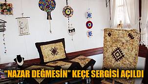 “NAZAR DEĞMESİN” KEÇE SERGİSİ AÇILDI 