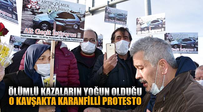 ÖLÜMLÜ KAZALARIN YAŞANDIĞI KAVŞAĞA KARANFİLLİ PROTESTO