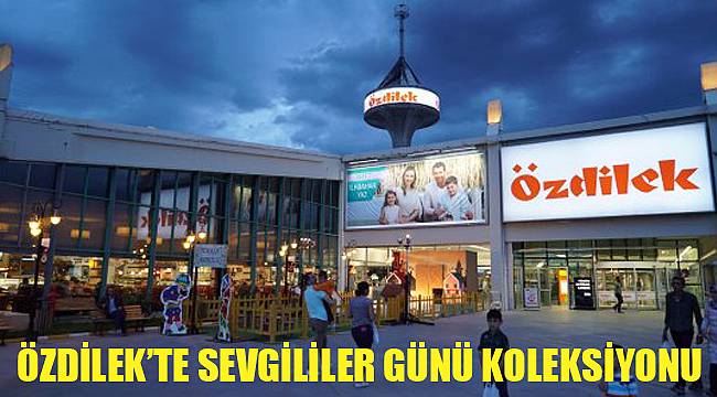ÖZDİLEK’TE SEVGİLİLER GÜNÜ KOLEKSİYONU