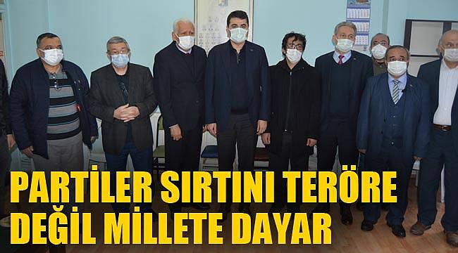 PARTİLER SIRTINI TERÖRE DEĞİL MİLLETE DAYAR