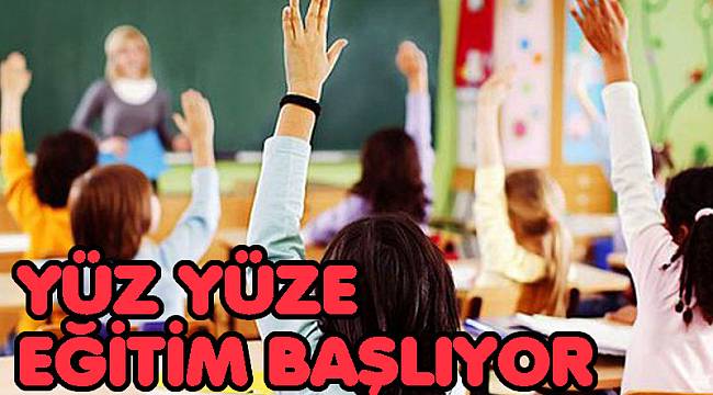 PAZARTESİ GÜNÜ YÜZ YÜZE EĞİTİM BAŞLIYOR