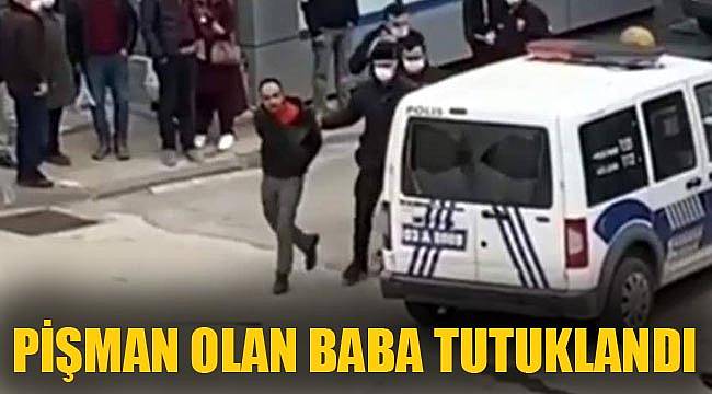 PİŞMAN OLAN BABA TUTUKLANDI