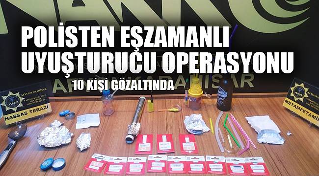 POLİSTEN EŞZAMANLI UYUŞTURUCU OPERASYONU