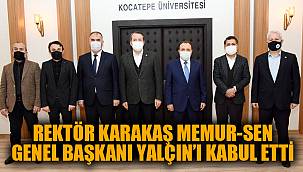 REKTÖR KARAKAŞ MEMUR-SEN GENEL BAŞKANI YALÇIN’I KABUL ETTİ