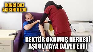 REKTÖR OKUMUŞ HERKESİ AŞI OLMAYA DAVET ETTİ