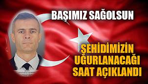 ŞEHİDİMİZİ UĞURLAYACAĞIMIZ SAAT BELLİ OLDU