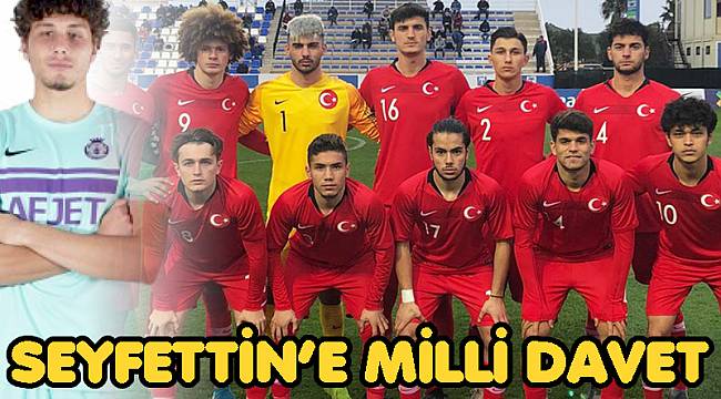 SEYFETTİN'E MİLLİ DAVET