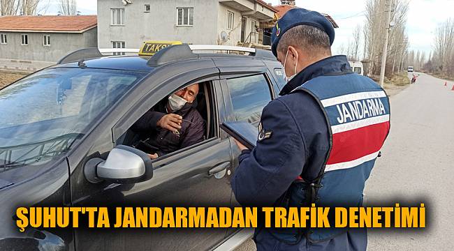 ŞUHUT'TA JANDARMADAN TRAFİK DENETİMİ