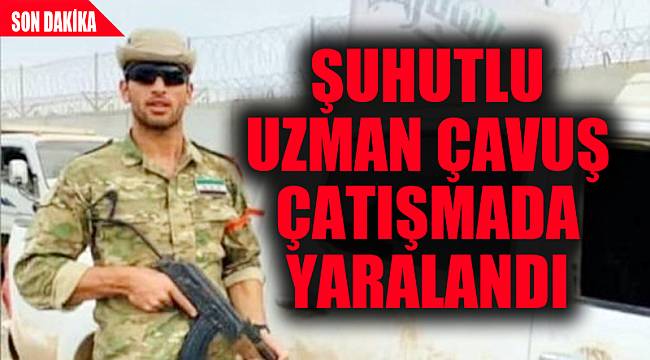 Şuhutlu uzman çavuş Suriye'de çatışmada yaralandı