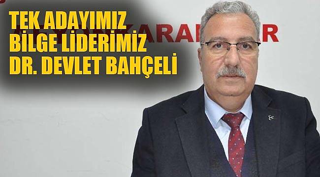 TEK ADAYIMIZ BİLGE LİDERİMİZ DR. DEVLET BAHÇELİ