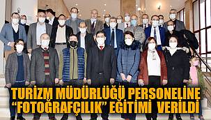 TURİZM MÜDÜRLÜĞÜ PERSONELİNE “FOTOĞRAFÇILIK” EĞİTİMİ  VERİLDİ