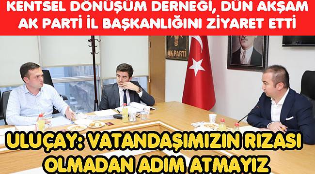 ULUÇAY: VATANDAŞIMIZIN RIZASI OLMADAN ADIM ATMAYIZ