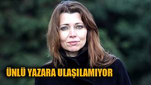 ÜNLÜ YAZAR ŞAFAK BULUNAMIYOR