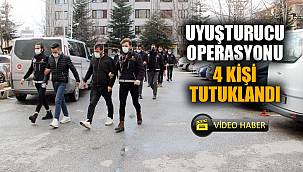 Uyuşturucu operasyonunda yakalanan 4 kişi tutuklandı 