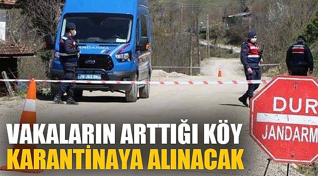 VAKALARIN ARTTIĞI KÖY KARANTİNAYA ALINACAK