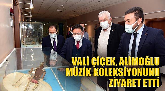 VALİ ÇİÇEK, ALİMOĞLU MÜZİK KOLEKSİYONUNU ZİYARET ETTİ