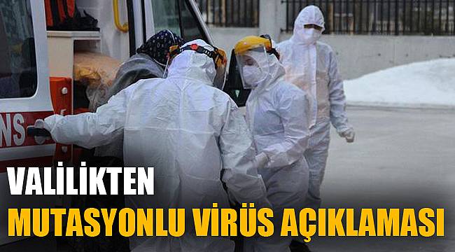 VALİLİKTEN MUTASYONLU VİRÜS AÇIKLAMASI
