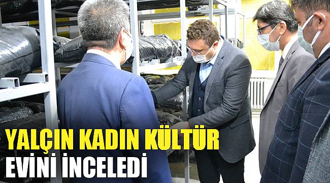 YALÇIN’DAN KADIN KÜLTÜR EVİNİ İNCELEDİ