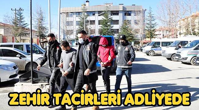 ZEHİR TACİRLERİ ADLİYEDE