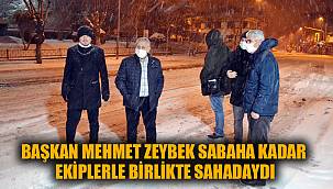 ZEYBEK BAŞKAN EKİPLERLE BİRLİKTE SAHADA