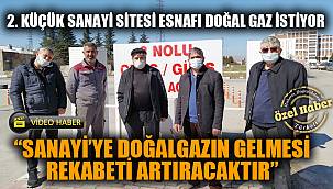 2. KÜÇÜK SANAYİ SİTESİ ESNAFI DOĞALGAZ İSTİYOR
