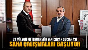 24 Milyon Metrekarelik Yeni Sıcak Su Sahasında Çalışmalara Başlanıyor 