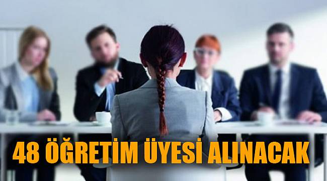 48 öğretim üyesi alınacak